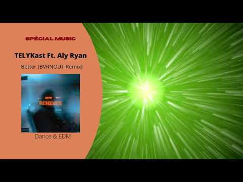TELYKast Ft. Aly Ryan - Better (BVRNOUT Remix) - Dance & EDM