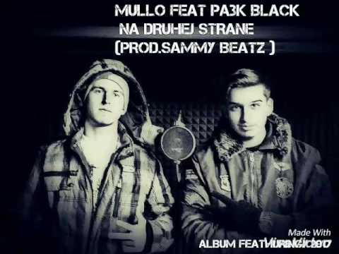 MULLO feat PA3K BLACK - NA DRUHEJ STRANE/ Spomienka na Petra Kulu (prod.SAMMY BEATZ) FEATURINGY