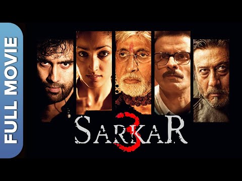 Sarkar 3 | Superhit Bollywood Full Movie | Amitabh Bachchan, Manoj Bajpayee, Abhishek Bachchan (HD)