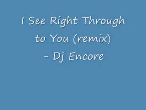 download lagu mp3 mp4 Dj Encore I See Right Through To You Remix, download lagu Dj Encore I See Right Through To You Remix gratis, unduh video klip Dj Encore I See Right Through To You Remix
