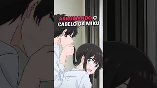 Arrumando o cabelo da Miku 🤩 | I Want to End This Love Game (Dublado) 🇧🇷 | 8K #anime #animesdublados