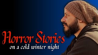Horror Stories (on a cold winter night) | Minhaj Ali Askari | PART 2