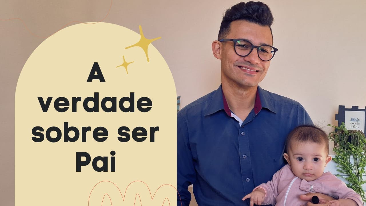 Ser Pai Mudou Minha Vida: O Que Ninguém Te Conta!
