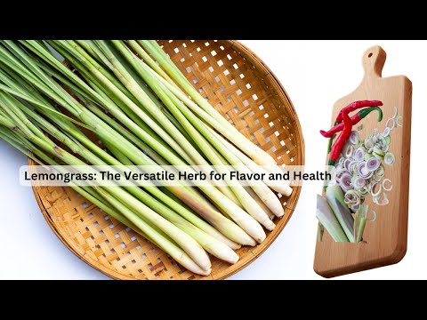 Lemongrass: The Versatile Herb for Flavor and Health - A Comprehensive Guide
