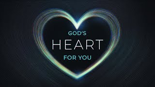 God&#39;s Heart For You: A Posture of Worship