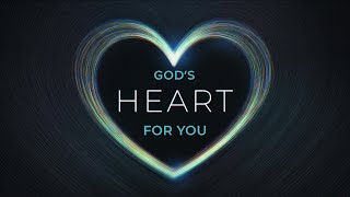 God&#39;s Heart For You: A Posture of Worship