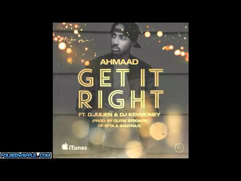 @Ahmaadnyc - Get It Right Featuring: D. Julien
