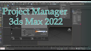 Project Manager for 3ds Max 2022 (Download - install - run)