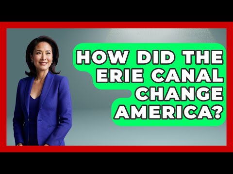 How Did The Erie Canal Change America? - Archaeology Quest