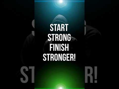 Start Strong, Finish Stronger!.