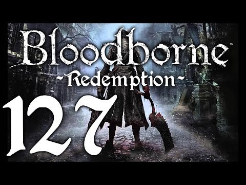 Bloodborne : The Redemption Run pt127 - Blood Starved Beast Returns!