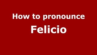 How to pronounce Felicio