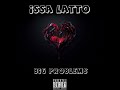 Issa Latto Big Problems