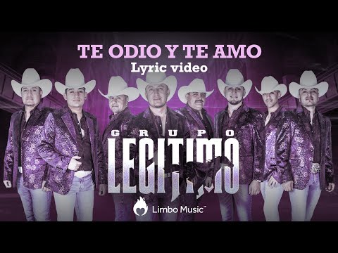 Grupo Legítimo - Te Odio Y Te Amo  (Lyric Video)