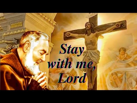 Stay with me, Lord