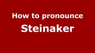 How to pronounce Steinaker