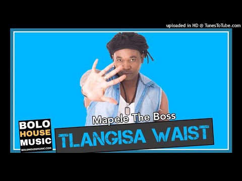 Mapele The Boss - Tlangisa Waist (New Hit 2020)