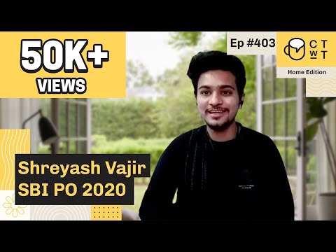 CTwT E403 - SBI PO 2020 Topper Shreyash Vajir