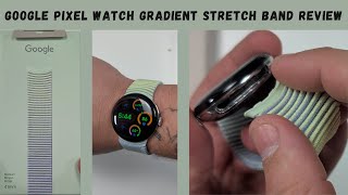 Google Pixel Watch Gradient Stretch Band Review