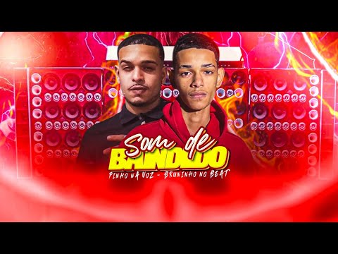 SOM DE BANDIDO - PINHO NA VOZ E BRUNINHO NO BEAT 