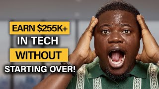 How to Earn $255K+ in Tech Without Starting Your Career Over