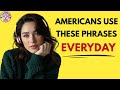 125 Phrases Americans Use Everyday Speak English Fluently Naturally