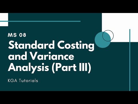 MS 08 - Standard Costing and Variance Analysis (Part III)