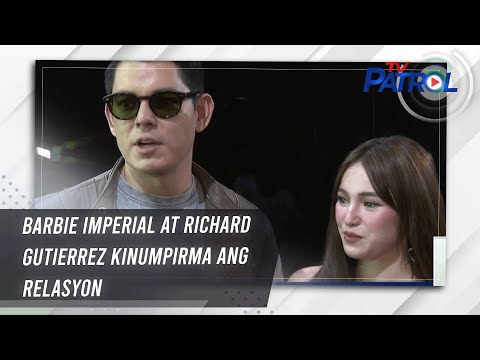 Barbie Imperial at Richard Gutierrez kinumpirma ang relasyon | TV Patrol