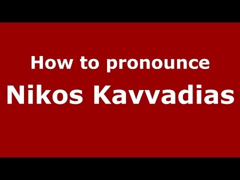 How to Pronounce Nikos Kavvadias - PronounceNames.com