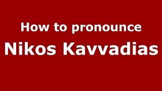 How to pronounce Nikos Kavvadias