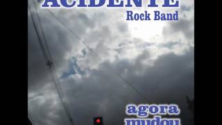 Acidente Rock Band - Agora Mudou