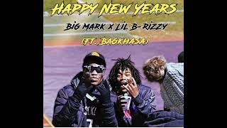 LIL B-RIZZY X BIG MARK - Happy New Years (FT.BAGKHASA)