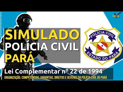 Simulado PC PA Lei Complementar nº 22 de 1994 - organização, competências, garantias, direitos