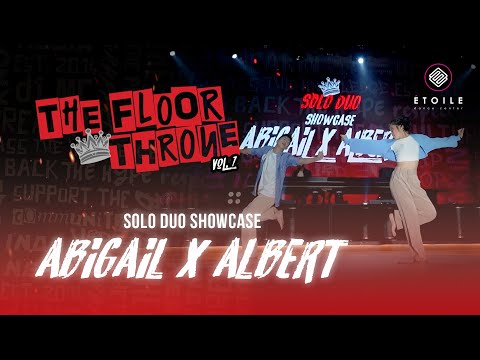 【TOP 6 - SOLO DUO SHOWCASE】ABIGAIL X ALBERT | THE FLOOR THRONE VOL.7 2022