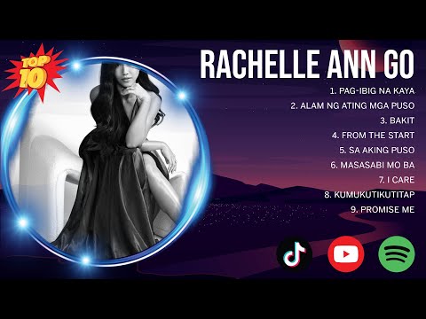 R a c h e l l e   A n n   G o  Greatest Hits ~ OPM Music ~ Top 10 Hits of All Time