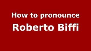 How to pronounce Roberto Biffi