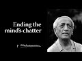 Ending The Mind S Chatter Krishnamurti