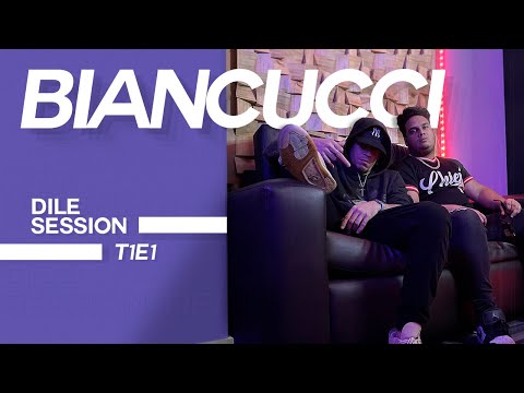 Dile Session : BIANCUCCI T1: Episodio 1