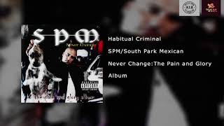 SPM/South Park Mexican - Habitual Criminal