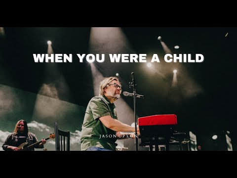 When You Were A Child (Live) - Jason Upton