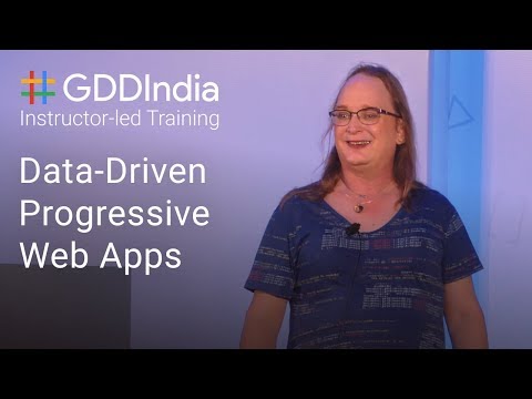 Data-Driven Progressive Web Apps (GDD India '17)