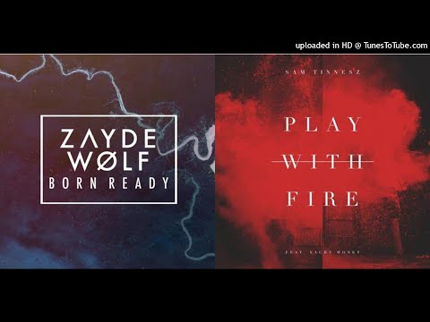 "Born Ready" x "Play With Fire" (Mashup) - Zayde Wolf & Sam Tinnesz