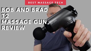Bob and Brad T2 Massage Gun Review