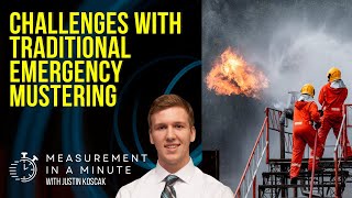 Challenges with Traditional Emergency Mustering | Measurement in a Minute