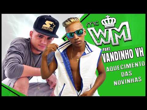 MC WM PART. VANDINHO VH - AQUECIMENTO DAS NOVINHAS