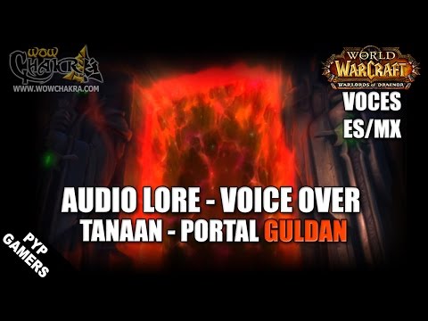 Audio Lore Voice Over: Tanaan Guldan Portal (ES/MX) Warlords of Draenor