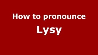 How to pronounce Lysy