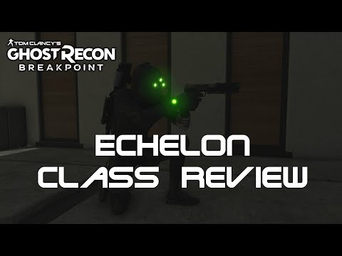 Echelon Class Review: Ghost Recon Breakpoint