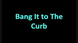 Far East Movement Feat Sidney Samson Bang It To The Curb [LYRICS]