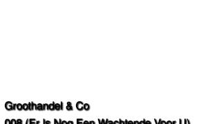 008 (Er is nog één wachtende voor U) - De Groothandel & Co.